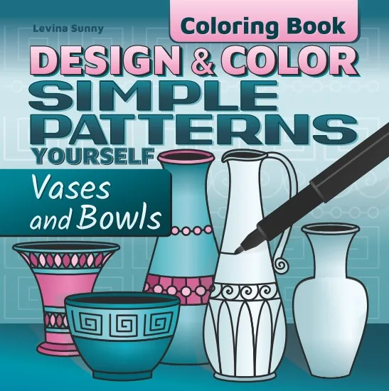 Design and Color Simple Patterns Yourself - Vases and Bowls book cover